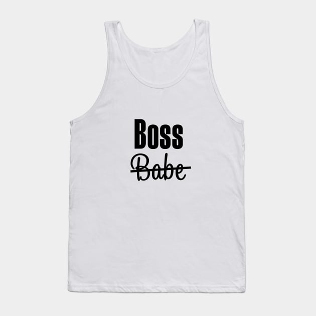 BOSS. Babe or Boss Babe need not apply T-shirt T-Shirt Tank Top by We Love Pop Culture